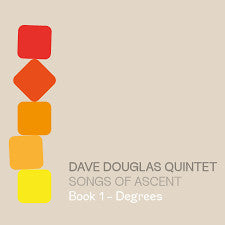 Dave Douglas Quintet - Songs Of Ascent - Book 1 - Degrees