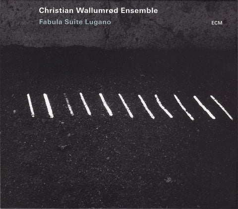 Christian Wallumrød Ensemble - Fabula Suite Lugano