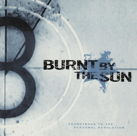 Burnt By The Sun, - Soundtrack To The Personal Revolution