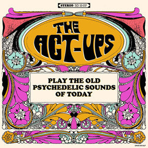 The Act-Ups - Play The Old Psychedelic Sounds Of Today