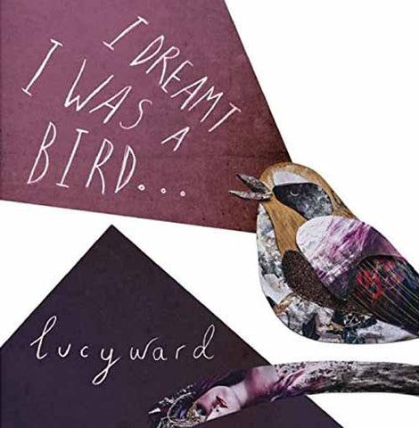 Lucy Ward - I Dreamt I Was A Bird