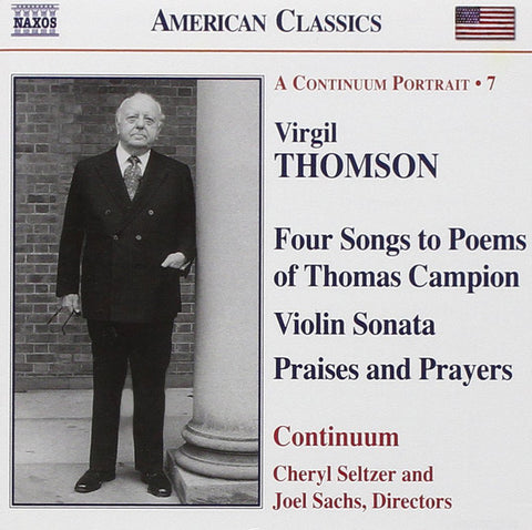 Virgil Thomson, Continuum, Cheryl Seltzer, Joel Sachs - Four Songs To Poems Of Thomas Campion, Violin Sonata, Praises And Prayers