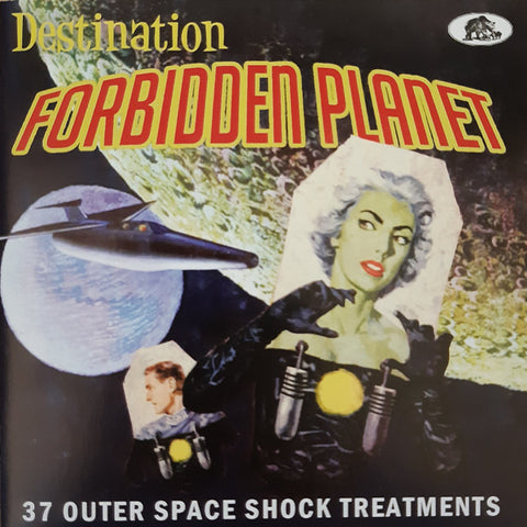 Various - Destination Forbidden Planet (37 Outer Space Shock Treatments)