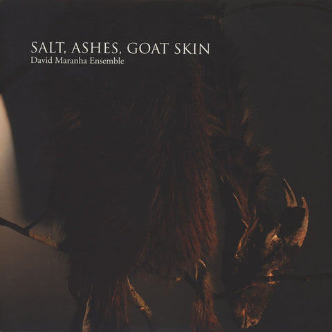 David Maranha Ensemble, - Salt, Ashes, Goat Skin