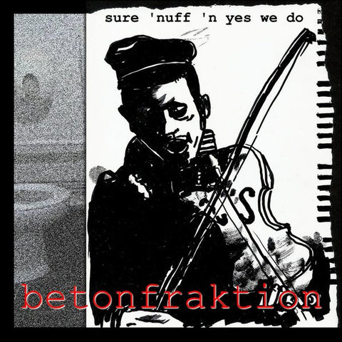 Betonfraktion - Sure 'Nuff 'n Yes We Do