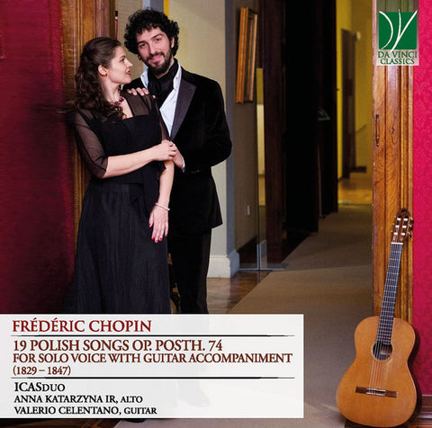 Frédéric Chopin - ICASduo : Anna Katarzyna Ir, Valerio Celentano - 19 Polish Songs Op. Posth. 74, For Solo Voice With Guitar Accompaniment (1829 – 1847)