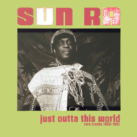 Sun Ra - Just Outta This World - Rare Tracks 1955-1961