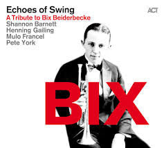 Echoes Of Swing - Bix: A Tribute to Bix Beiderbecke