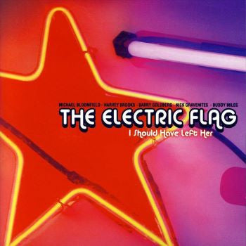 The Electric Flag - I Should Have Left Her