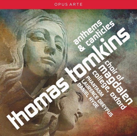 Thomas Tomkins, Choir Of Magdalen College, Oxford, Phantasm, Laurence Dreyfus, Daniel Hyde - Anthems & Canticles