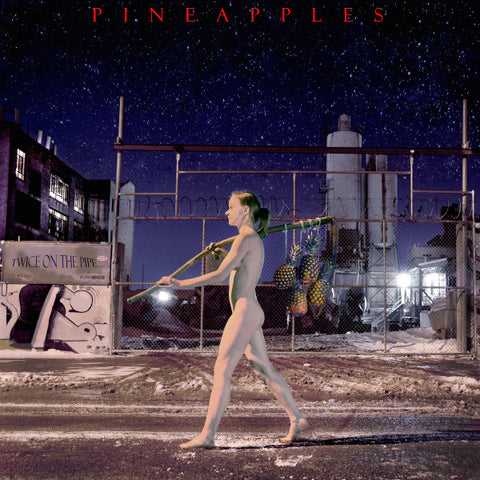 Pineapples - Twice On The Pipe