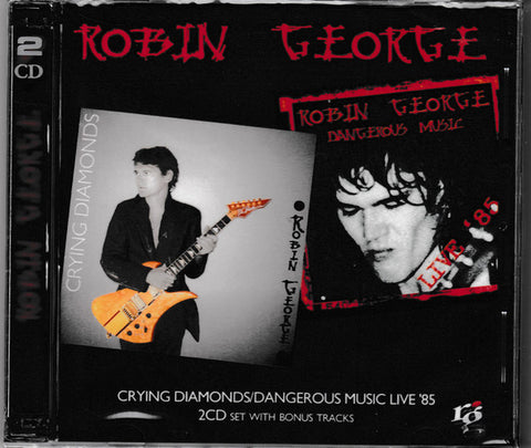 Robin George - Crying Diamonds / Dangerous Music Live '85 2cd Set