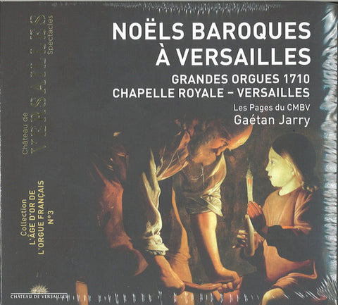 Les Pages du CMBV, Gaétan Jarry - Noëls Baroques À Versailles (Grande Orgues 1710 Chapelle Royale - Versailles)