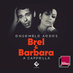 Ensemble Aedes - Brel & Barbara A Cappella