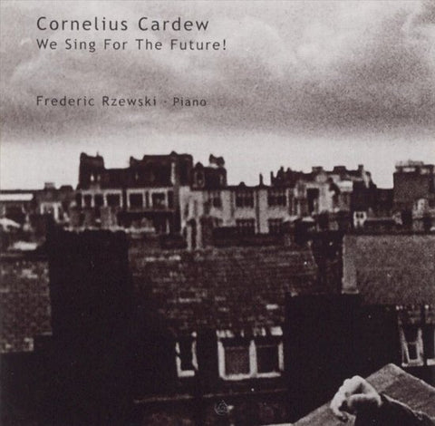 Cornelius Cardew - We Sing For The Future & Thälmann Variations