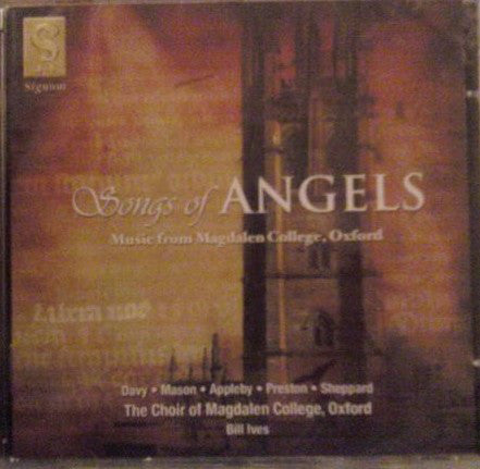 Davy • Mason • Appleby • Preston • Sheppard - The Choir Of Magdalen College, Oxford, Bill Ives - Songs Of Angels (Music From Magdalen College, Oxford)