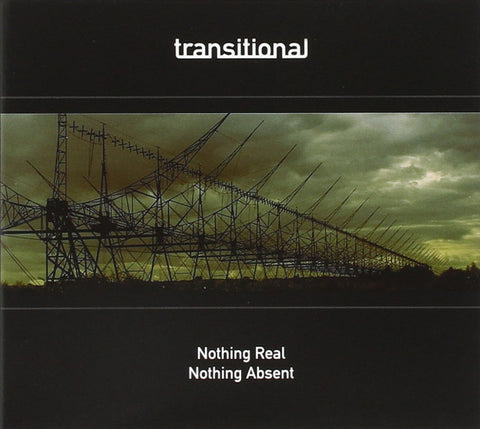 Transitional - Nothing Real Nothing Absent