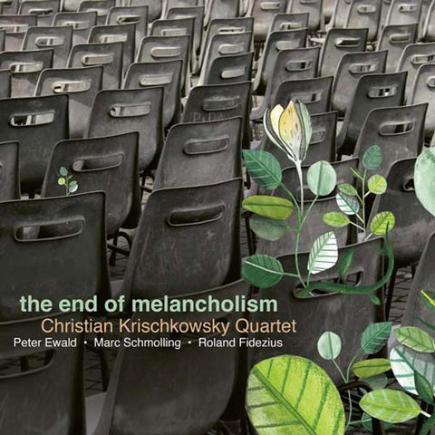 Christian Krischkowsky Quartet - The End Of Melancholism