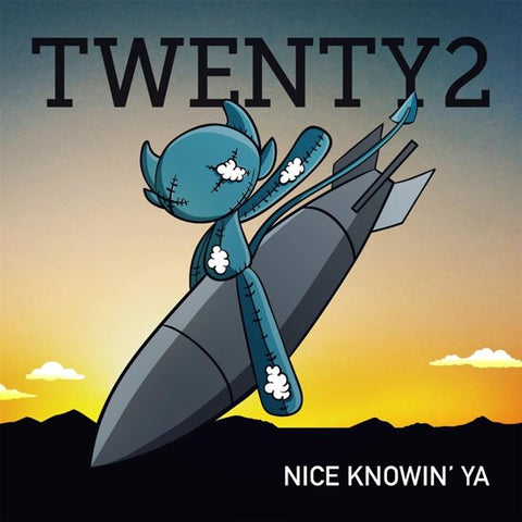 Twenty2 - Nice Knowin Ya'
