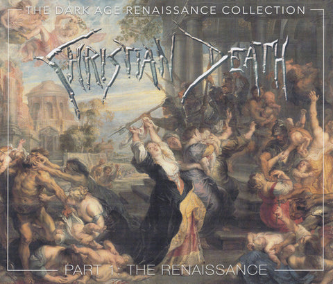 Christian Death - The Dark Age Renaissance Collection Part 1: The Renaissance