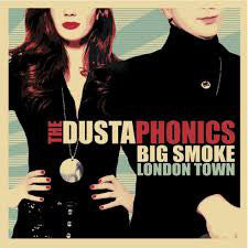 The Dustaphonics - Big Smoke London Town