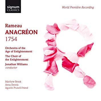 Jean-Philippe Rameau, Orchestra Of The Age Of Enlightenment, The Coir of the Enlightenment, Jonathan Williams, Matthew Brook, Anna Dennis, Agustín Prunell-Friend - Anacréon