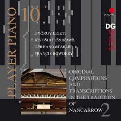 György Ligeti, Kiyoshi Furukawa, Gerhard Stäbler, Francis Bowdery - Player Piano 10 • Original Compositions And Transcriptions In The Tradition Of Nancarrow