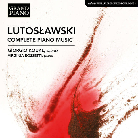 Lutosławski, Giorgio Koukl, Virginia Rossetti - Complete Piano Music