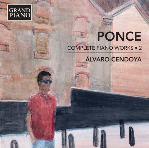 Ponce, Álvaro Cendoya - Complete Piano Works • 2