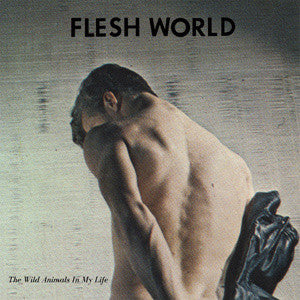 Flesh World - The Wild Animals In My Life