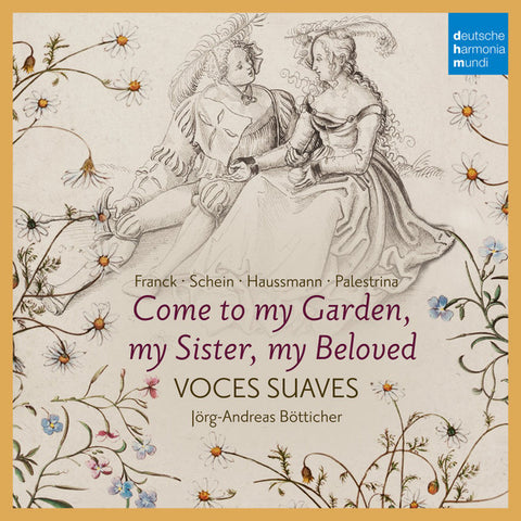 Franck · Schein · Haussmann · Palestrina - Voces Suaves, Jörg-Andreas Bötticher - Come To My Garden, My Beloved