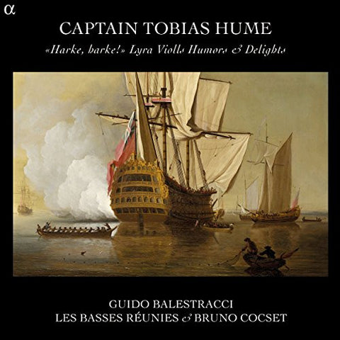 Captain Tobias Hume - Guido Balestracci, Les Basses Réunies & Bruno Cocset - «Harke, Harke!» Lyra Violls Humors & Delights