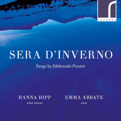 Hanna Hipp, Emma Abbate - Sera D'Inverno: Songs By Ildebrando Pizzetti
