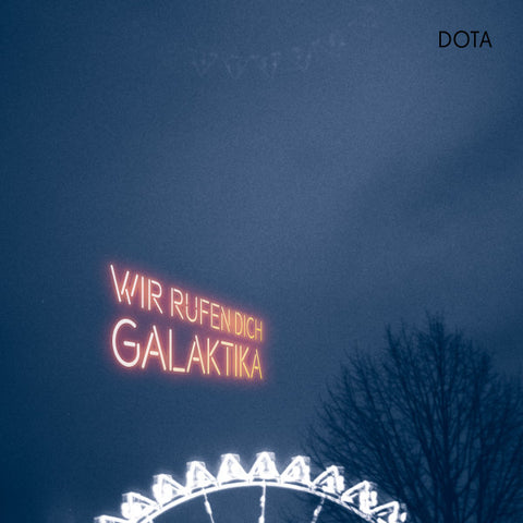 Dota - Wir Rufen Dich, Galaktika