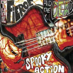 The Fierce And The Dead - Spooky Action