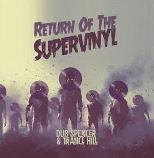 Dub Spencer & Trance Hill - Return Of The Supervinyl