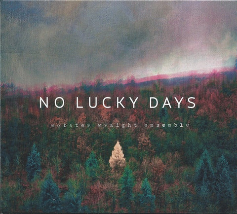 Webster Wraight Ensemble - No Lucky Days