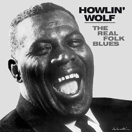 Howlin' Wolf, - The Real Folk Blues