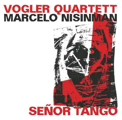 Vogler Quartett, Marcelo Nisinman - Señor Tango