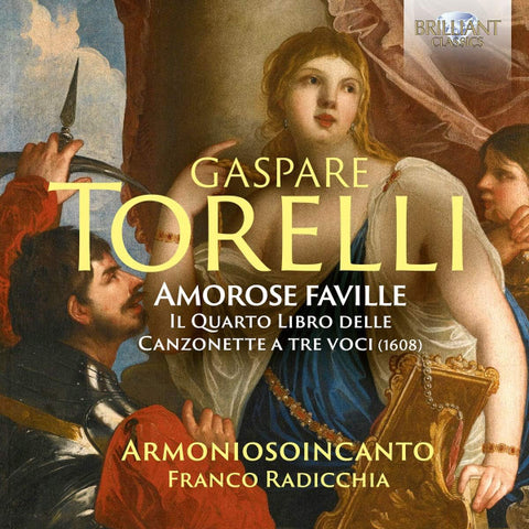 Gaspare Torelli, Armoniosoincanto, Franco Radicchia - Amorose Faville, The Fourth Book Of Canzonette