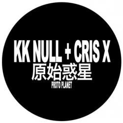 KK Null + Cris X - Proto Planet
