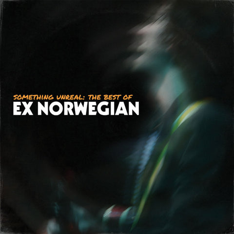 Ex Norwegian - Something Unreal: The Best Of Ex Norwegian