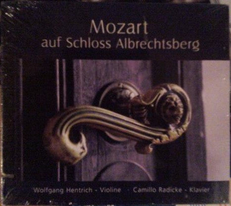 Mozart - Wolfgang Hentrich · Camillo Radicke - Auf Schloss Albrechtsberg