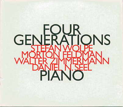 Stefan Wolpe, Morton Feldman, Walter Zimmermann, Daniel N. Seel - Four Generations