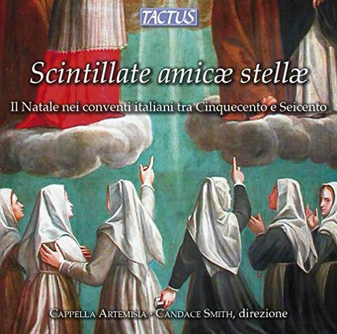Cappella Artemisia, Candace Smith - Scintillate Amicæ Stellæ (Il Natale Nei Conventi Italiani Tra Cinquecento E Seicento)