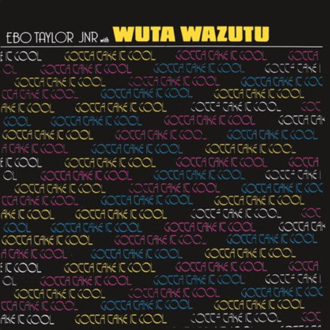 Ebo Taylor Jnr With Wuta Wazutu - Gotta Take It Cool