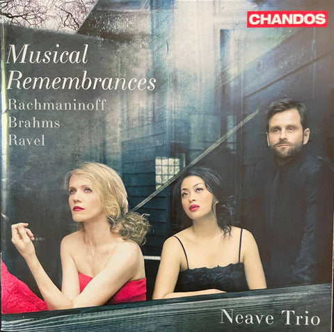 Rachmaninoff, Brahms, Ravel - Neave Trio - Musical Remembrances