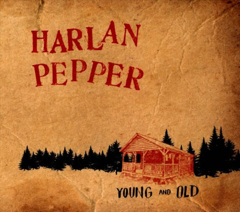 Harlan Pepper - Young and Old
