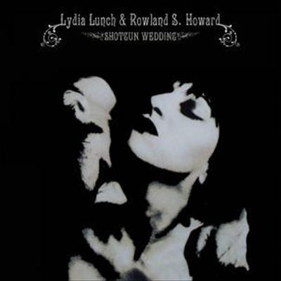 Lydia Lunch & Rowland S. Howard, - Shotgun Wedding