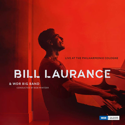 Bill Laurance, WDR Big Band Köln - Live At The Philharmonie Cologne